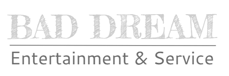 Bad Dream - Entertainment & Service